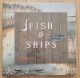 Fish And Ships - Open Edition Book