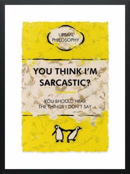 You Think Im Sarcastic? Limited Edition - Black Framed