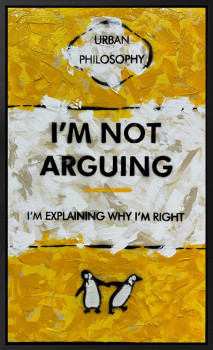 I'm Not Arguing (XL Size) - Original - Framed