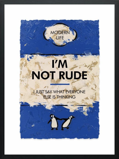 I'm Not Rude...Limited Edition - Black Framed